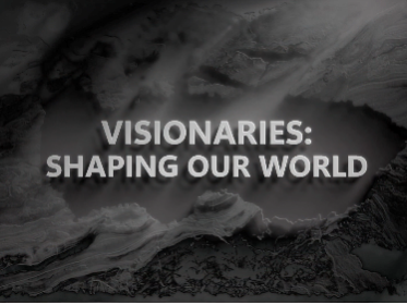 Visionaries: Shaping Our World